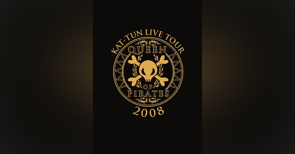 KAT-TUN LIVE TOUR 2008 QUEEN OF PIRATES｜KAT-TUN｜Storm Labels OFFICIAL SITE
