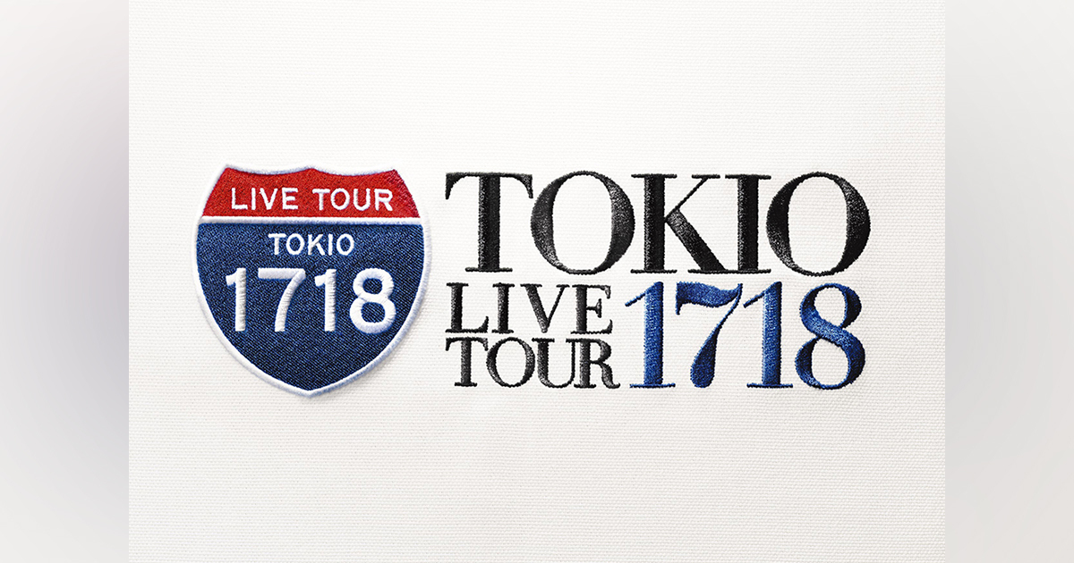 TOKIO LIVE TOUR 1718｜TOKIO｜Storm Labels OFFICIAL SITE