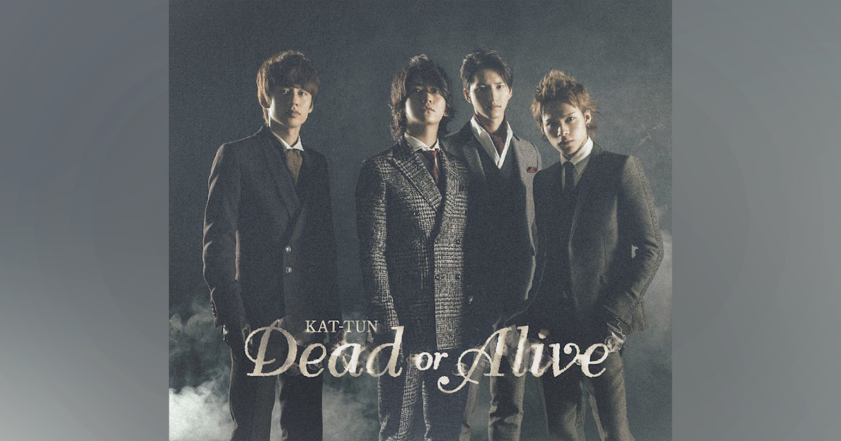 Dead or Alive｜KAT-TUN｜Storm Labels OFFICIAL SITE