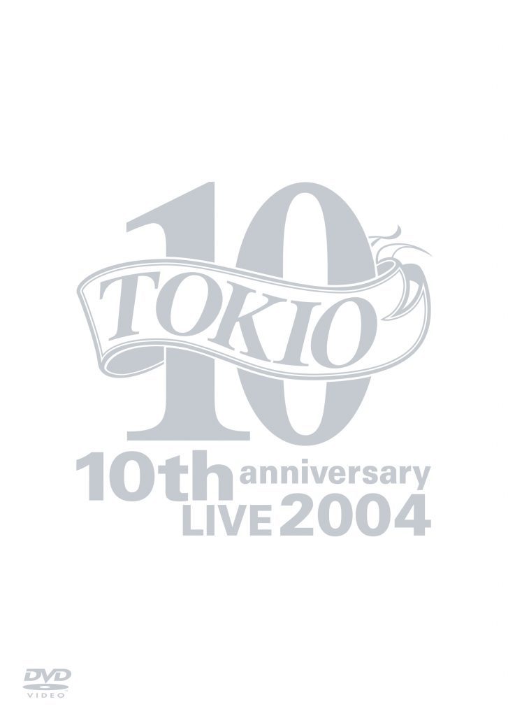 TOKIO 10th anniversary LIVE 2004｜TOKIO｜Storm Labels OFFICIAL SITE